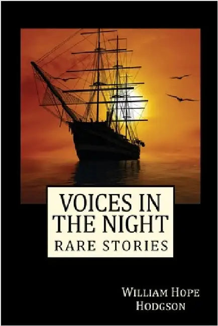 Voices in the Night: Rare Stories by Hodgson, William Hope