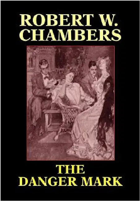 The Danger Mark by Chambers, Robert W.