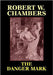 The Danger Mark by Chambers, Robert W.