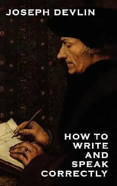 How to Write and Speak Correctly by Joseph Devlin