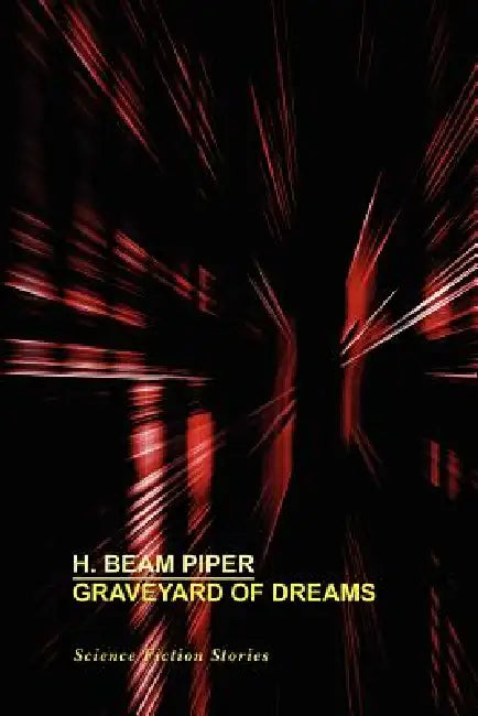 Graveyard of Dreams: Science Fiction Stories by H. Beam Piper