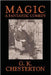 Magic: A Fantastic Comedy in Three Acts by Chesterton, G. K.