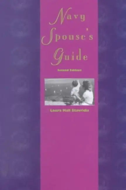 Navy Spouse's Guide: Second Edition by Laura Hall Stavridis