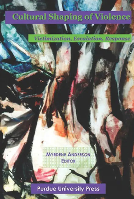 Cultural Shaping of Violence: International Perspectives by M. Anderson