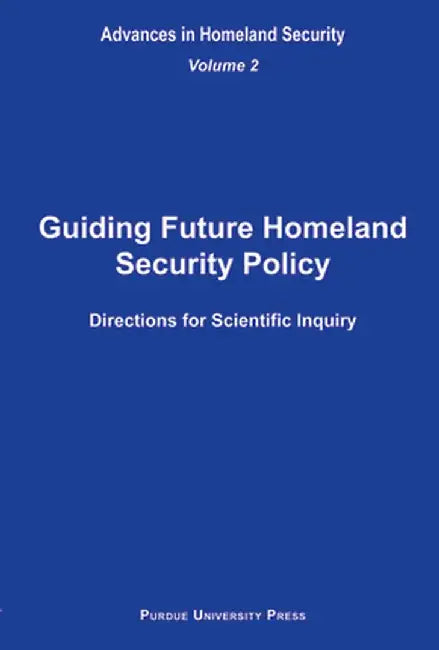 Guiding Future Homeland Security Policy: Directions for Scientific Inquiry by Sandra Amass