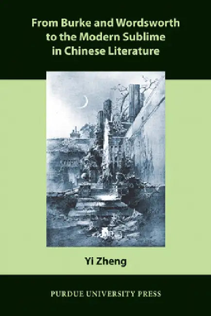 From Burke and Wordsworth to the Modern Sublime in Chinese Literature by Yi Zheng