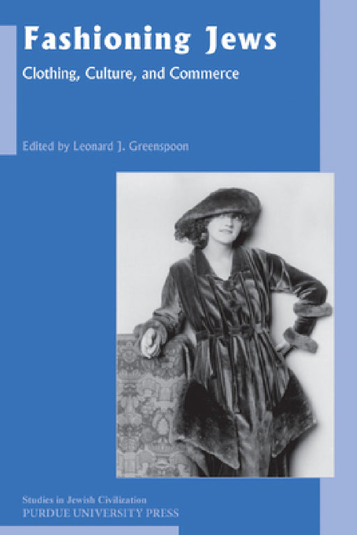 Fashioning Jews: Clothing, Culture, and Commerce by Leonard J. Greenspoon