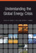 Understanding the Global Energy Crisis by Richard A. Simmons, Eugene D. Coyle