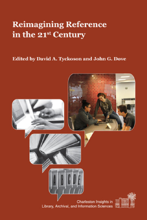 Reimagining Reference in the 21st Century by David A. Tyckoson, John G. Dove