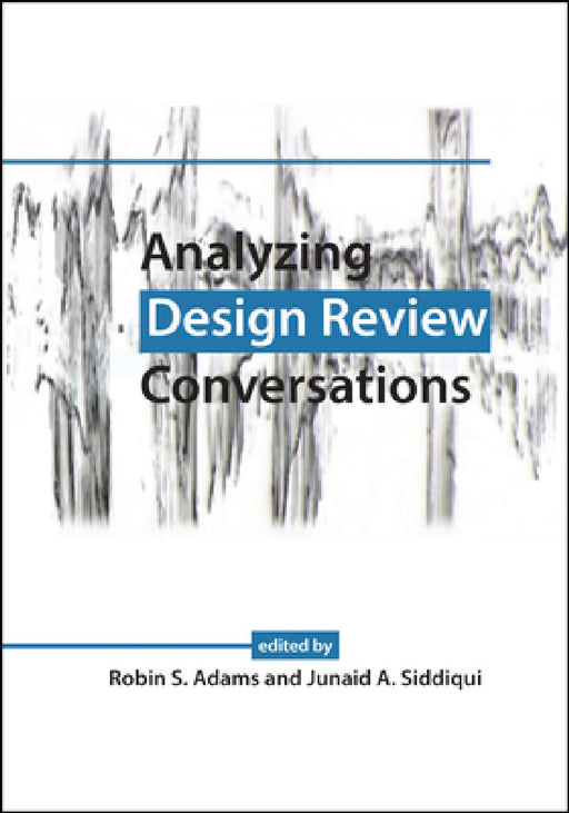 Analyzing Design Review Conversations by Robin S. Adams