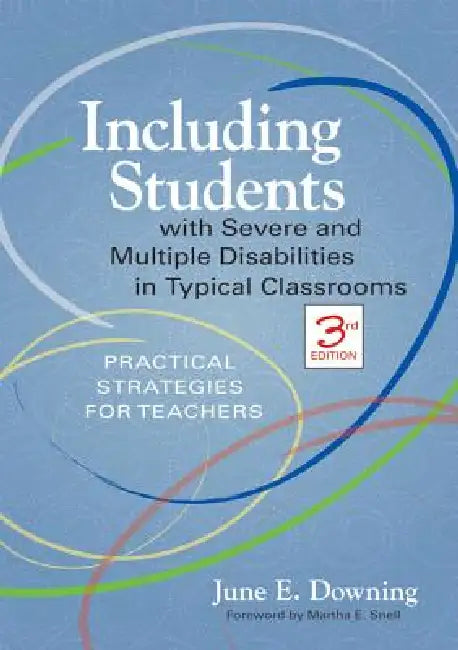 Including Students with Severe and Multiple Disabilities in Typical Classrooms: Practical Strategies for Teachers, Third Edition by June E. Downing, Martha E. Snell