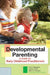 Developmental Parenting: A Guide for Early Childhood Practitioners by Lori Roggman, Lisa Boyce, Mark Innocenti