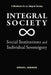 Integral Society: Social Institutions and Individual Sovereignty by Gordon L. Anderson