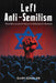 Left Anti-Semitism: From Socialism of Fools to Wokeism of Morons by Gary Gindler