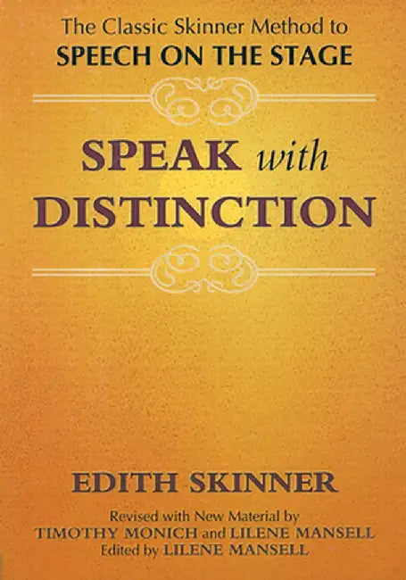 Speak with Distinction: The Classic Skinner Method to Speech on the Stage by Edith Skinner