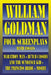 William Goldman: Four Screenplays with Essays by William Goldman