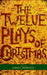 The Twelve Plays of Christmas: Traditional and Modern Plays for the Holidays by Lowell Swortzell