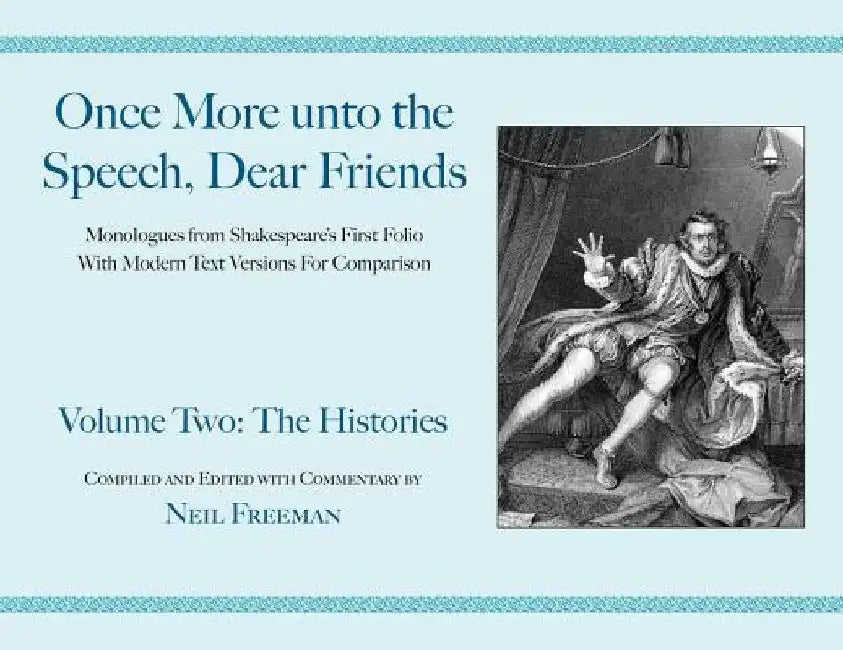 Once More unto the Speech, Dear Friends: The Histories by William Shakespeare