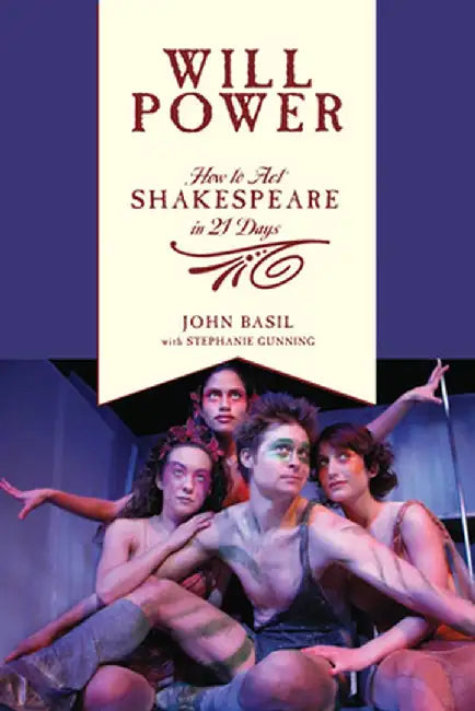 Will Power: How to Act Shakespeare in 21 Days by John Basil
