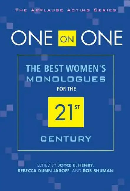 One on One: The Best Women's Monologues for the 21st Century by Rebecca Dunn Jaroff