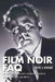 Film Noir FAQ: All That's Left to Know About Hollywood's Golden Age of Dames, Detectives and Danger by David J. Hogan