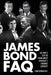 James Bond FAQ: All That's Left to Know About Everyone's Favorite Superspy by Tom DeMichael