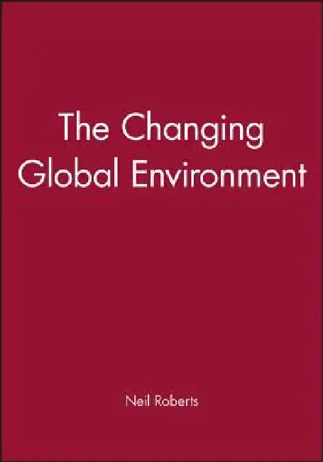The Changing Global Environment by Neil Roberts