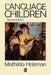The Language of Children: Evolution and Development of Secondary Consciousness and Language by Mathilda Holzman
