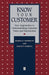 Know Your Customer: New Approaches to Understanding Customer Value and Satisfaction by Robert B. Woodruff