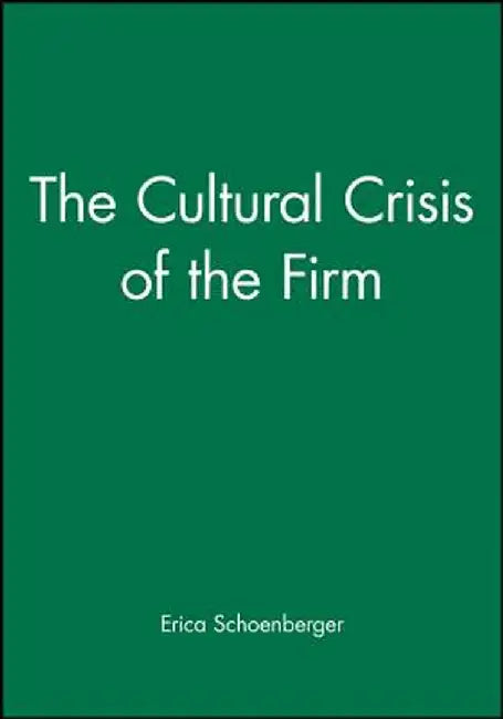 The Cultural Crisis of the Firm by Erica Schoenberger