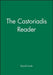 The Castoriadis Reader by David Curtis