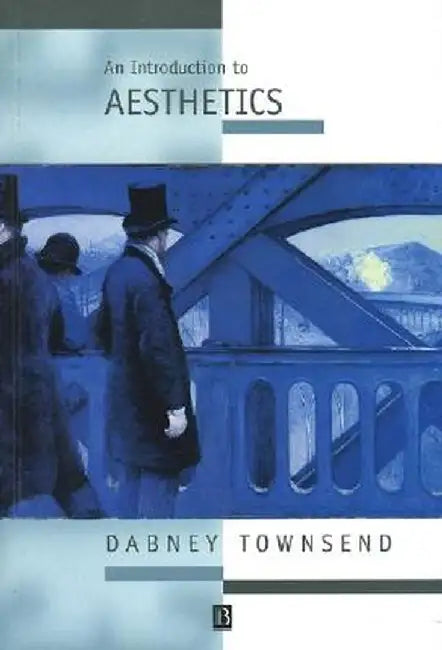 An Introduction to Aesthetics: Classic and Contemporary Readings by Dabney Townsend