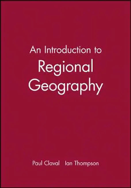 An Introduction to Regional Geography by Paul Claval