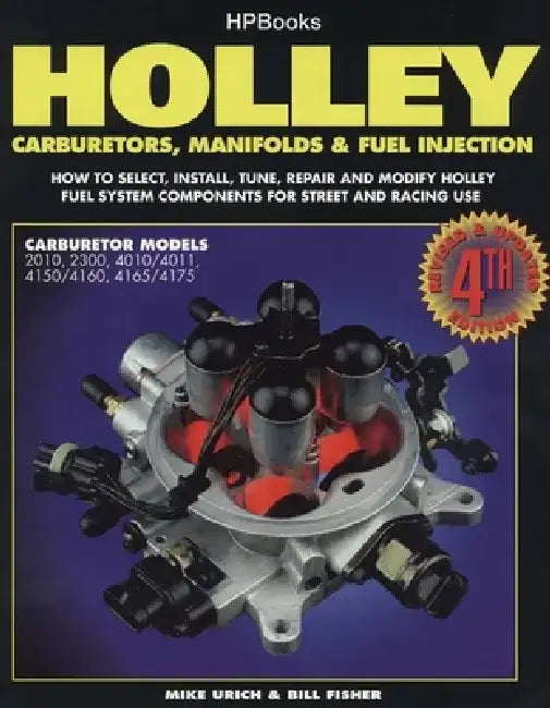 Holley Carburetors, Manifolds & Fuel Injections: How to Select, Install, Tune, Repair and Modify Fuel System Components for Street and Racing Use, Rev by Mike Urich