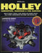 Holley Carburetors, Manifolds & Fuel Injections: How to Select, Install, Tune, Repair and Modify Fuel System Components for Street and Racing Use, Rev by Mike Urich