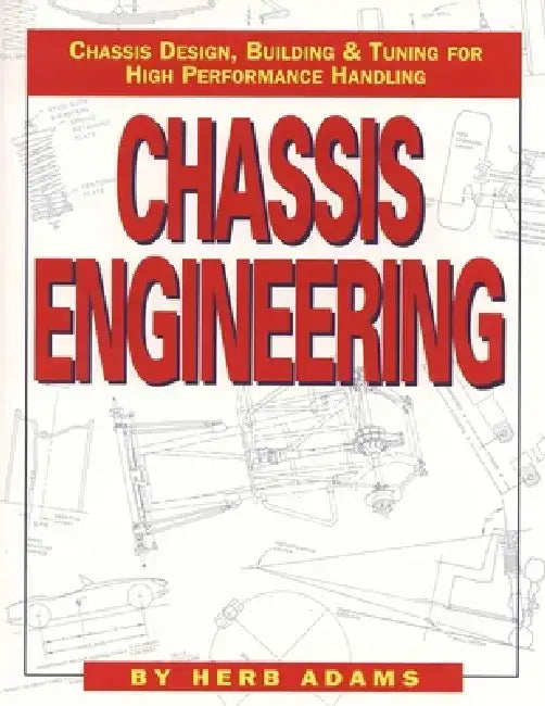 Chassis Engineering: Chassis Design, Building & Tuning for High Performance Cars by Herb Adams