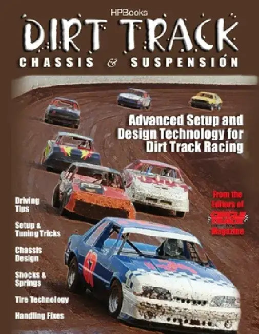 Dirt Track Chassis & Suspension: Advanced Setup and Design Technology for Dirt Track Racing by The Editor of Circle Track Magazine