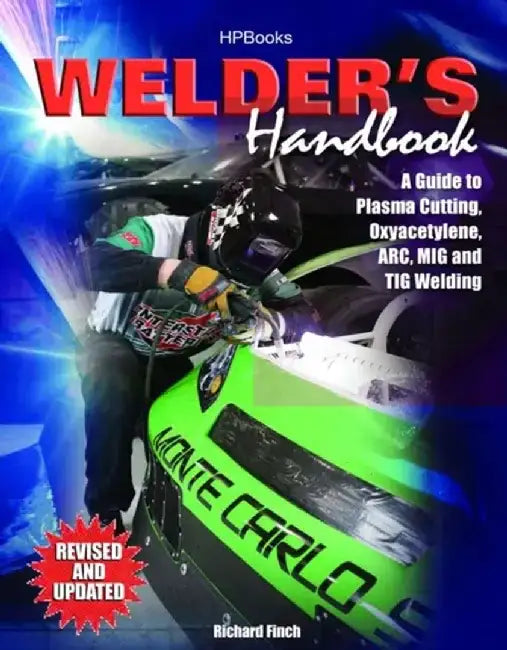 Welder's Handbook: A Guide to Plasma Cutting, Oxyacetylene, ARC, MIG and TIG Welding, Revised and Updated by Richard Finch