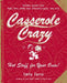Casserole Crazy: Hot Stuff for Your Oven! by Emily Farris