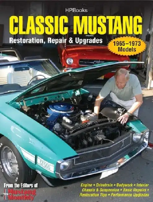 Classic Mustang Hp1556: Restoration, Repair & Upgrades by Editors of Mustang Monthly Magazine