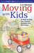 Moving with Kids: 25 Ways to Ease Your Family's Transition to a New Home by Lori Burgan