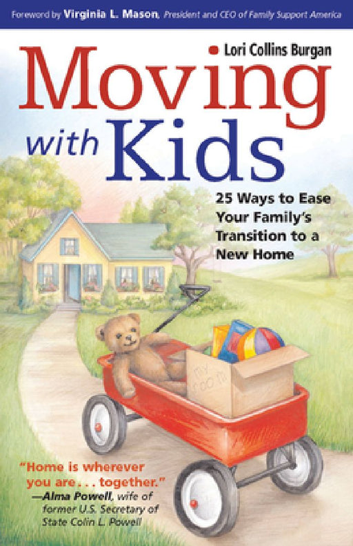 Moving with Kids: 25 Ways to Ease Your Family's Transition to a New Home by Lori Burgan