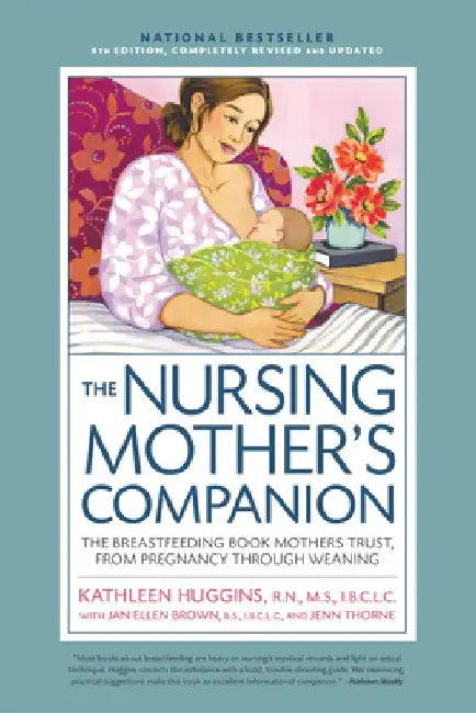 Nursing Mother's Companion 8th Edition: The Breastfeeding Book Mothers Trust, from Pregnancy Through Weaning by Kathleen Huggins