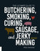 The Ultimate Guide to Butchering, Smoking, Curing, Sausage, and Jerky Making by Philip Hasheider