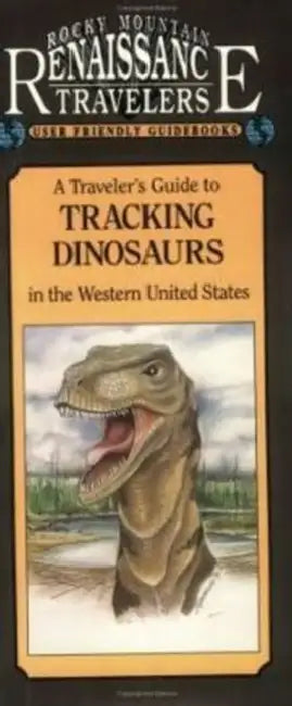Rocky Mountain Guide to Tracking Dinosaurs by William Panczner