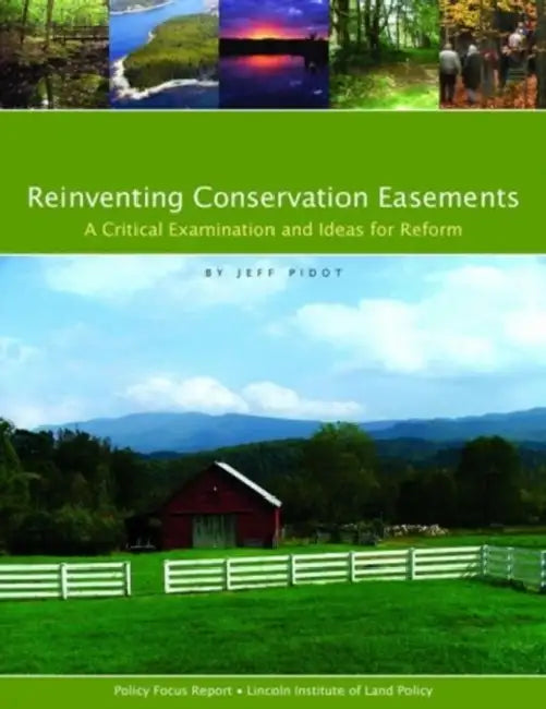 Reinventing Conservation Easements: A Critical Examination and Ideas for Reform by Jeff Pidot