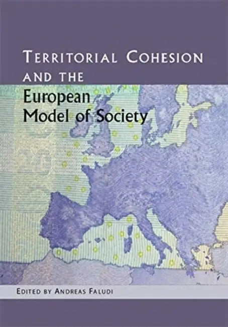 Territorial Cohesion and the European Model of Society by Andreas Faludi