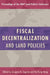 Fiscal Decentralization and Land Policies by Gregory K. Ingram, Yu-Hung Hong