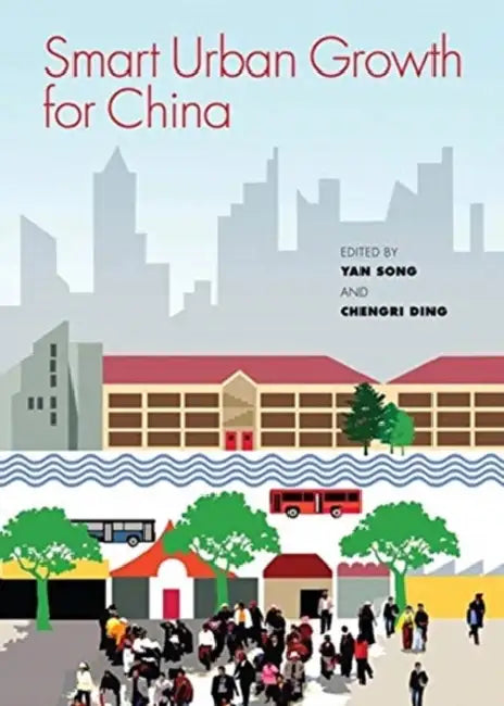 Smart Urban Growth for China by Yan Song, Chengri Ding