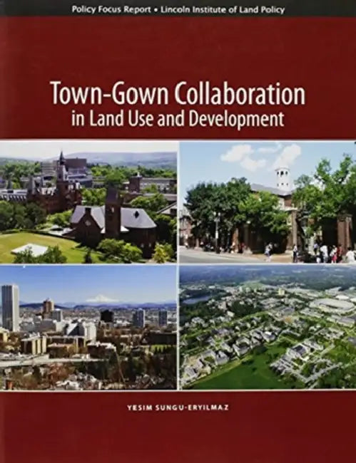 Town-Gown Collaboration in Land Use and Development by Yesim Sungu-Eryilmaz